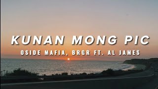 KUNAN MONG PIC - O SIDE MAFIA, BRGR FT. AL JAMES (Lyrics) Resimi