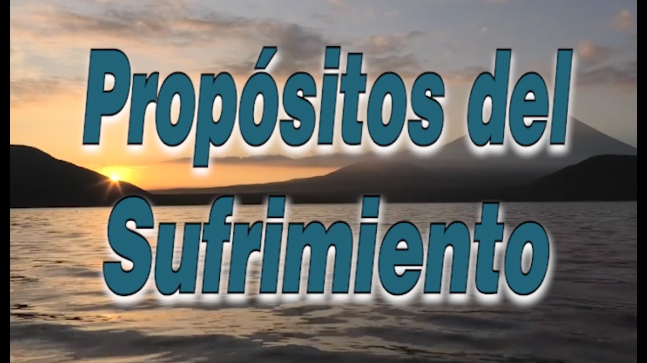 Propósitos del Sufrimiento