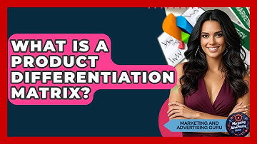 What Is A Product Differentiation Matrix? - Marketing and Advertising Guru