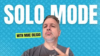 Solo Mode Reviews - with Mike DiLisio