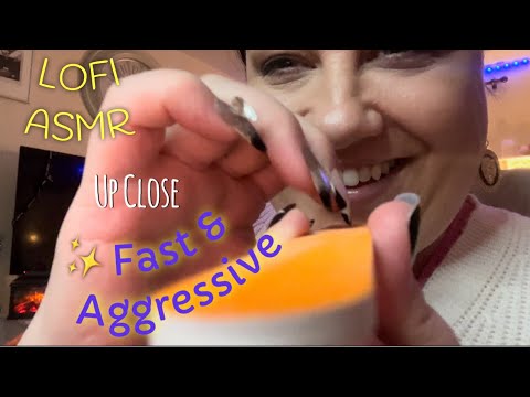 ASMR - LoFi • Fast and Aggressive • Up Close and Personal Triggers