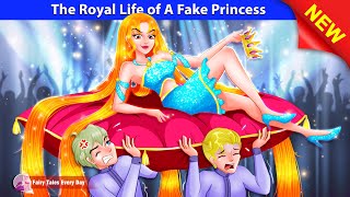 The Royal Life of A Fake Princess ✨ Bedtime Stories  English Fairy Tales  Fairy Tales Every Day