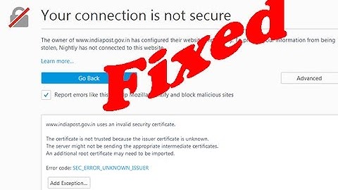 How to fix Your connection is not secure|Error code: SEC_ERROR_UNKNOWN_ISSUER