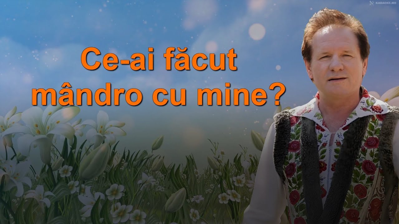 Nicolae Ciubotaru - Ce-ai făcut mândro cu mine? 🄺🄰🅁🄰🄾🄺🄴