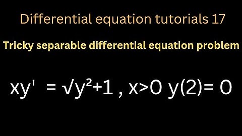 Differential equation tutorial (separable differential equation problem with initial condition
