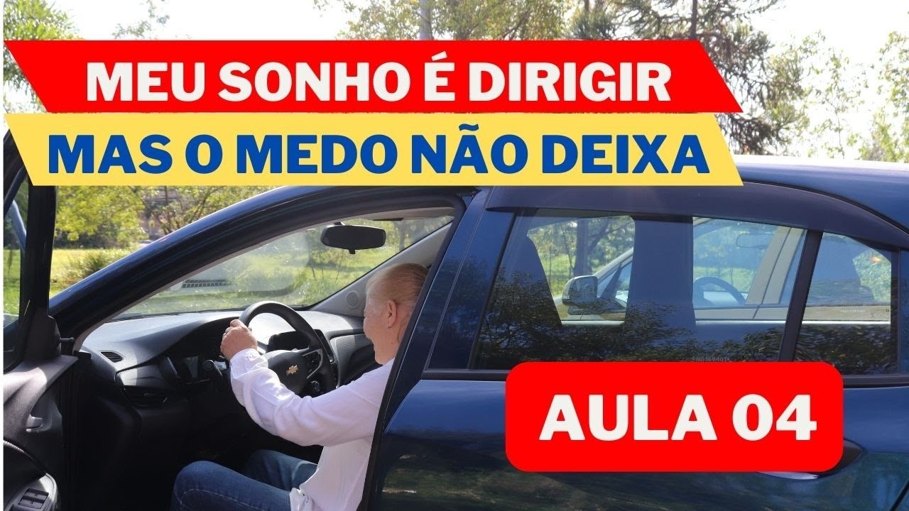 AULA 04 - Meu sonho DIRIGIR, mas o MEDO não deixa! - YouTube