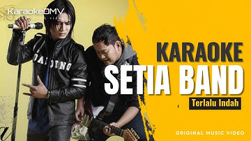 Setia Band - Terlalu Indah (Karaoke Original Music Video)