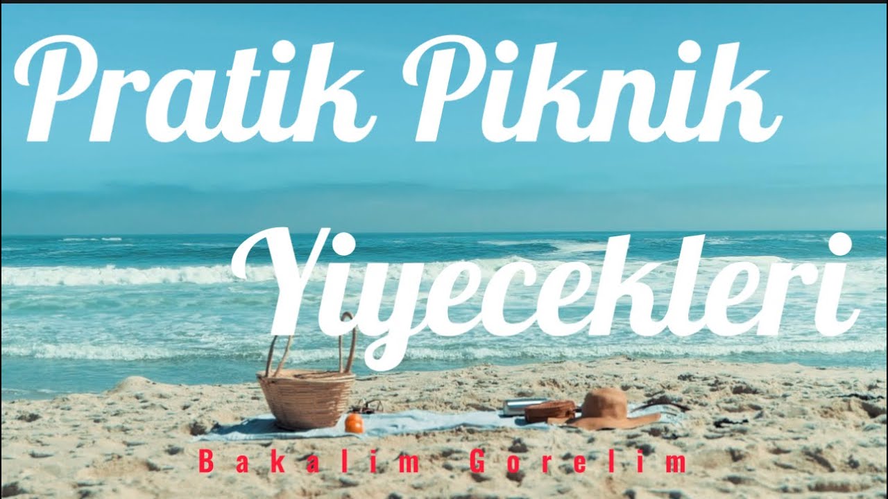 Piknikte Pratik Yapılacak Yemekler !