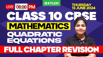 Class 10 CBSE Maths | Quadratic Equations | Full Chapter Revision | Xylem Class 10 CBSE