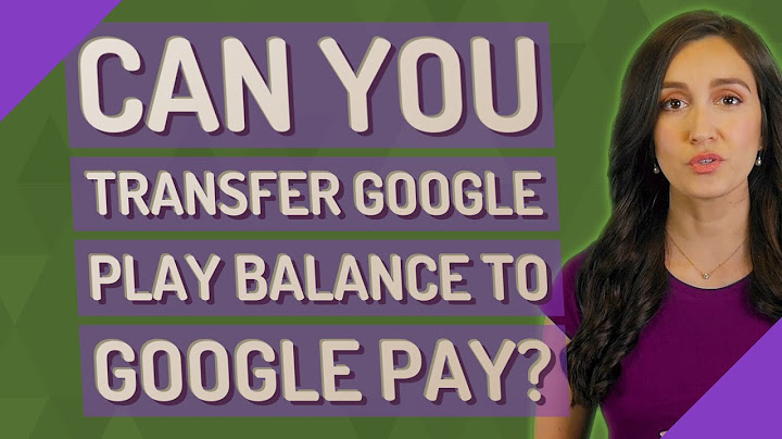 Can you transfer google play balance to google pay