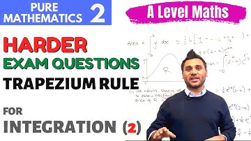 The Trapezium Rule (11.9) Harder Example Exam Questions | A Level Maths