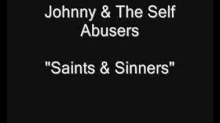 Miniatura de vídeo de "Johnny & The Self Abusers - Saints & Sinners [HQ Audio]"