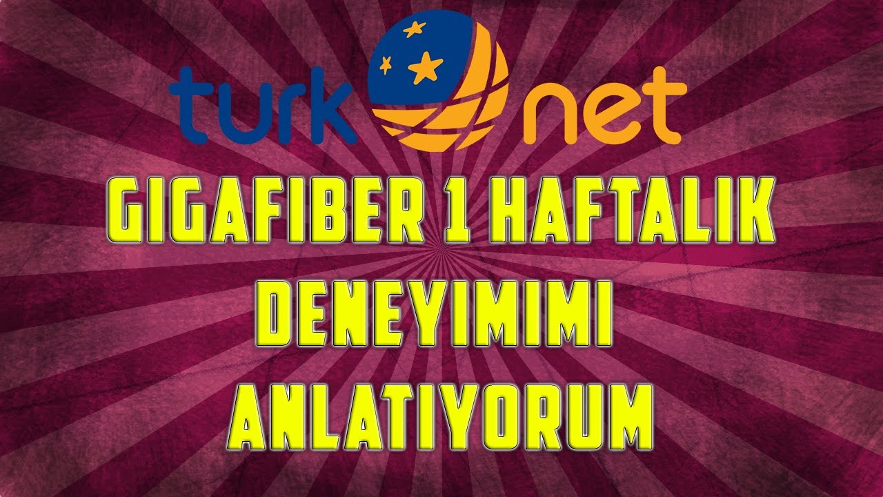 1 Haftadır GigaFiber Kullanıyorum: İşte Tüm Gerçekler