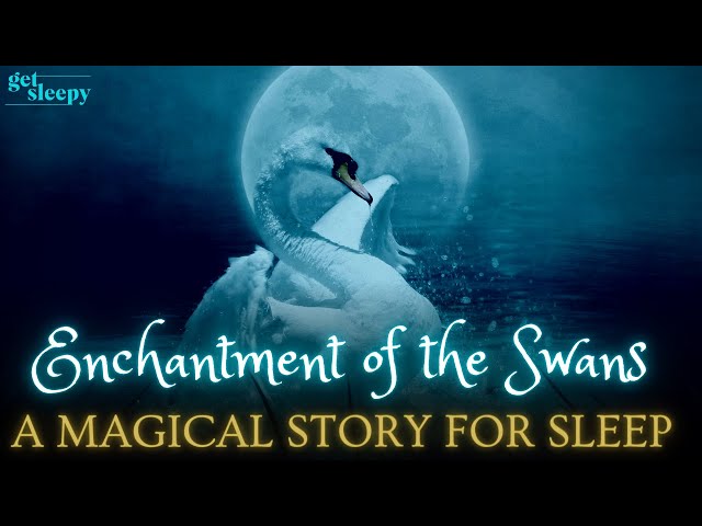 Magical Bedtime Fairytale for Calm Sleep | Enchantment of the Swans | Fairytale Bedtime Story class=