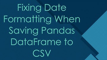 Fixing Date Formatting When Saving Pandas DataFrame to CSV