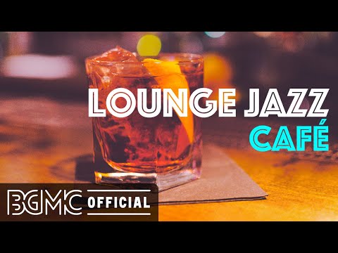 LOUNGE JAZZ CAFE: Smooth Exquisite Slow Jazz - Background Instrumental Music for Relaxing