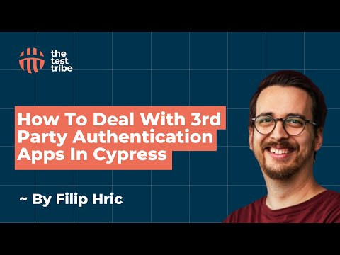 How To Deal With 3rd Party Authentication Apps In Cypress | Filip Hric | #cypressio