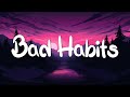 Bad Habits - Ed Sheeran (Lyrics) || Imagine Dragons, Gym Class Heroes (MixLyrics)