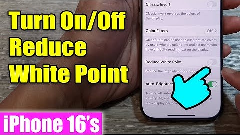 iPhone 16/16 Pro Max: How to Turn On/Off Reduce White Point