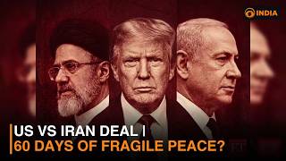 US–Iran 60-Day Deal: Fragile Peace or Temporary Pause?