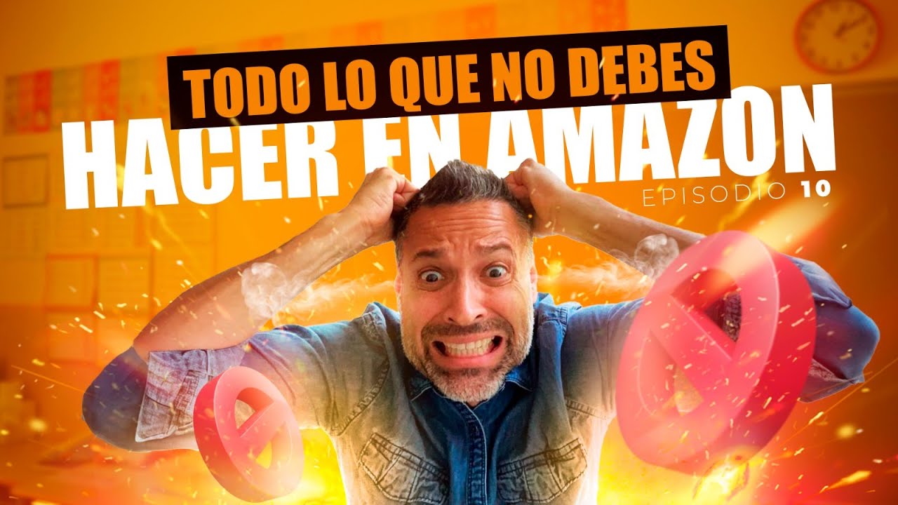 Evita Estos ERRORES Si Quieres Vender En AMAZON | Ep. 10