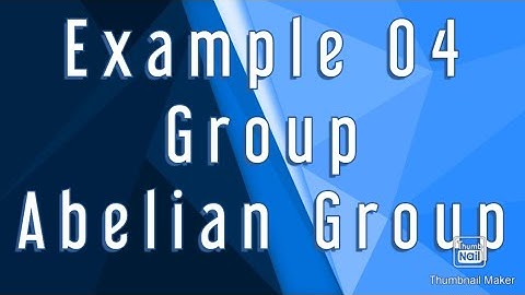 Group Theory | Examples of Groups & Abelian Group | Example 04
