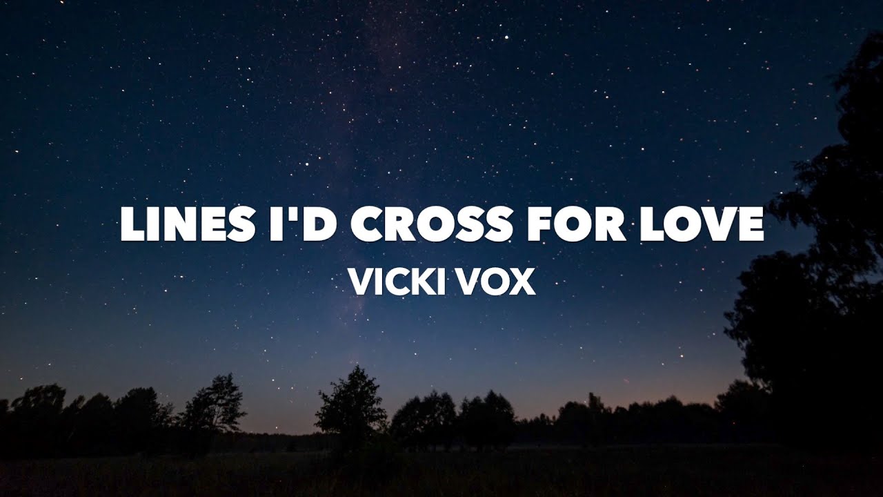 Vicky Line VICKI VOX - LINES I'D CROSS FOR LOVE - YouTube