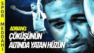 ADRIANO:"9 Günde Dünya Başıma Yıkıldı" Yok Oluş Hikayesi... #probably