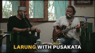 Larung - Jamming with @Pusakata