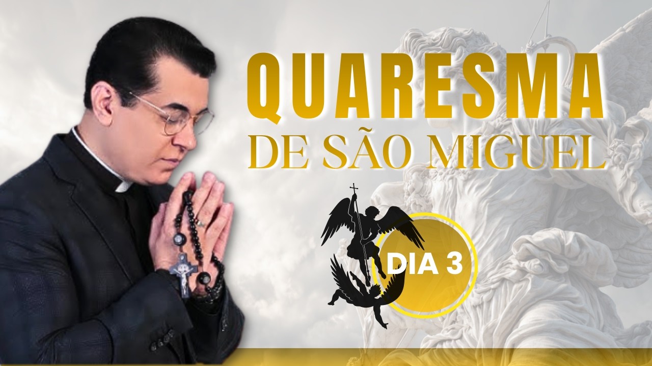 Quaresma de São Miguel – Dia 03: Fortaleça Sua Proteção Espiritual - Padre Chrystian Shankar