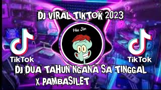 DJ DUA TAHUN NGANA SA TINGGAL x PAM PAM PAM BASILET - DJ VIRAL TIKTOK 2023 - DJ SLOW FULL BASS