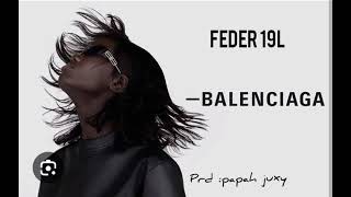 FEDER 19L _BALENCIAGA ft K BANTON [PRD PAPAH JUXY &amp;KB BEATS]