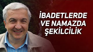 İbadetlerde Ve Namazda Şeki̇lci̇li̇k Prof. Dr. Mehmet Okuyan