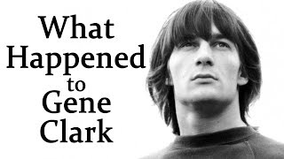 Video thumbnail of "What happened to GENE CLARK?"