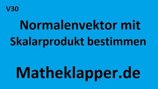 V30 Normalenvektor Mit Skalarprodukt Bestimmen - Matheklapper.de Formelsammlung