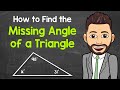 Finding the Missing Angle of a Triangle: A Step-by-Step Guide | Triangles | Math with Mr. J