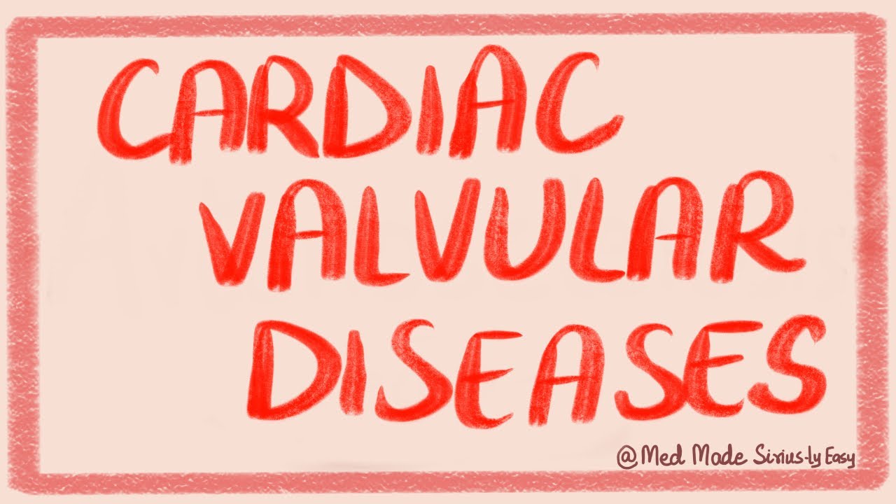 Cardiac Valvular Disorders - Cardiac Pathology