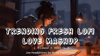 Trending Fresh Lofi Love Mashup with Slowed Reverb Twist! #trending #lofi