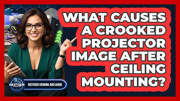 What Causes A Crooked Projector Image After Ceiling Mounting? - NextGen Viewing and Audio