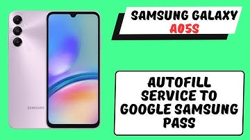 Autofill Service to Google Samsung Pass to Samsung A05s || How to use autofill service settings