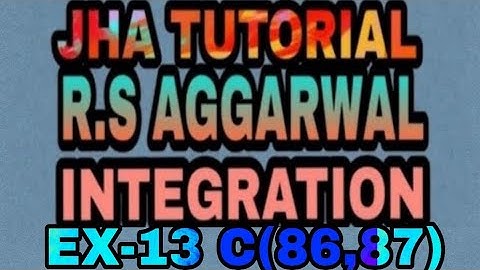 EX-13 C(86,87)|R.S AGGARWAL|INTEGRATION|JHA TUTORIAL