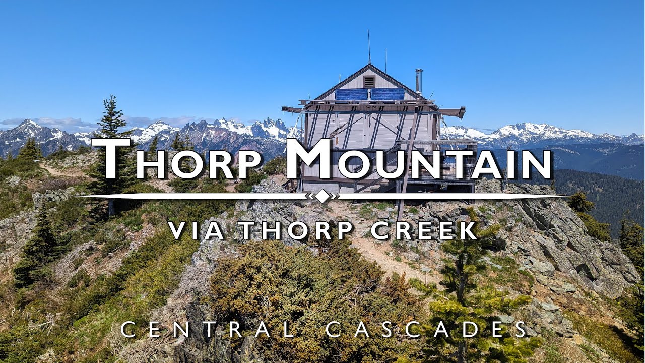 Thorp Mountain Lookout via Thorp Creek Washington State YouTube