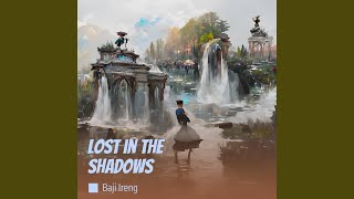 Lost in the Shadows - Baji Ireng