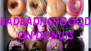 BADBADNOTGOOD on Donuts // BFTV