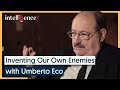 Inventing Our Own Enemies - Umberto Eco, 2011 | Intelligence Squared