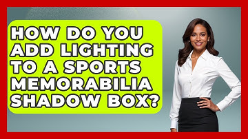 How Do You Add Lighting To A Sports Memorabilia Shadow Box? - The Memorabilia Zone