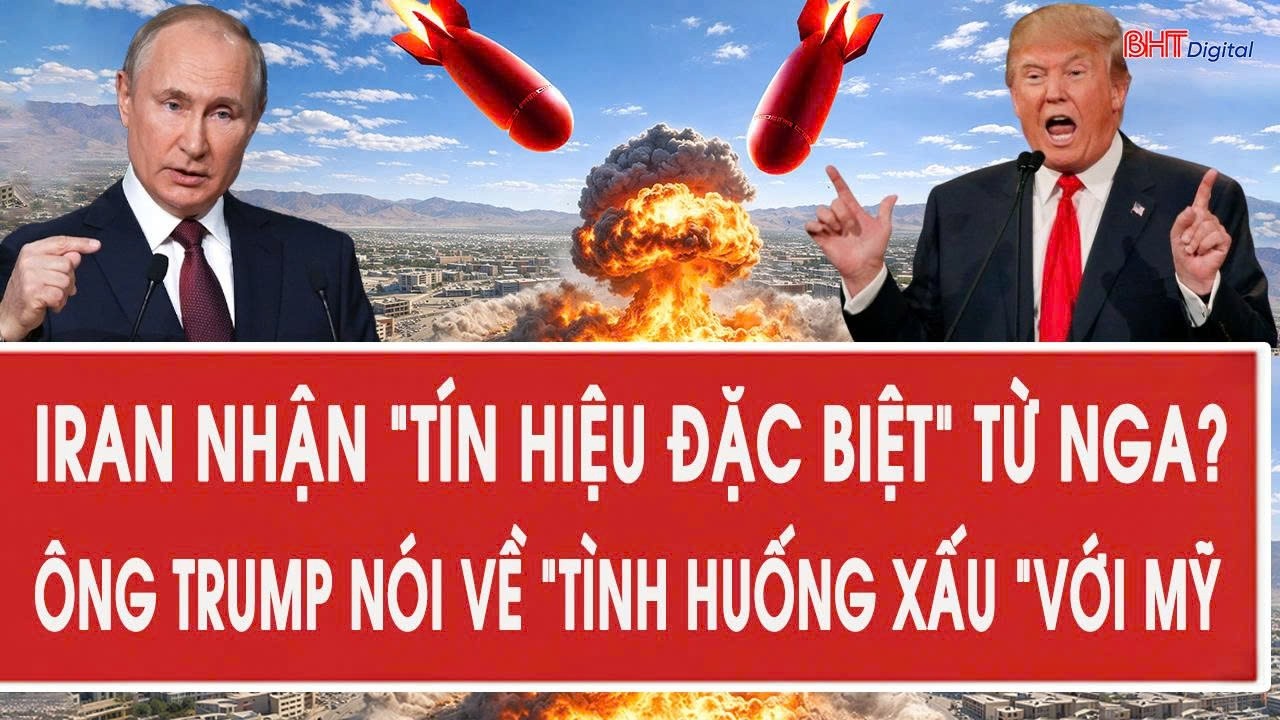 Tâm điểm quốc tế 7/3: Iran nhận “tín hiệu đặc biệt” từ Nga? Ông Trump nói về “tình huống xấu “với Mỹ