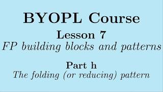 [BYOPL:L7h] Functional programming: The folding pattern (AKA the reduce pattern)