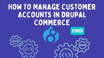 How To Manage Customer Accounts in Drupal Commerce