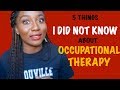 5 THINGS I DID NOT KNOW ABOUT OCCUPATIONAL THERAPY SCHOOL